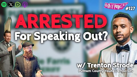 Patriot Punkcast #127 - Arrested for Speaking Out? w/ Trenton Strode