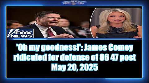 'Oh my goodness!' James Comey ridiculed for defense of 86 47 post