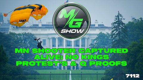 MN Shooter Captured Alive; No Kings Protest’s & Q Proofs