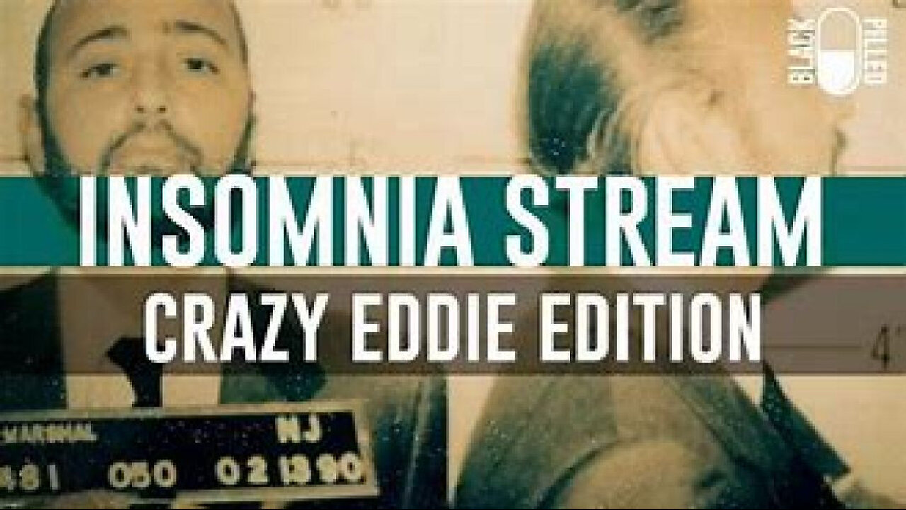 INSOMNIA STREAM 💊 CRAZY EDDIE EDITION