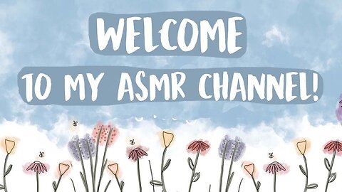 Welcome to my ASMR Channel!