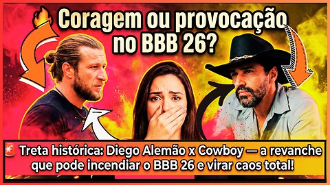 🔥Fogo no parquinho garantido: #DiegoAlemão quer duelo épico contra #Cowboy e provoca o #bbb26 26!⚠️