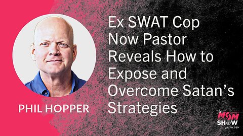 Ep. 781 - Ex SWAT Cop Now Pastor Reveals How to Expose and Overcome Satan’s Strategies - Phil Hopper