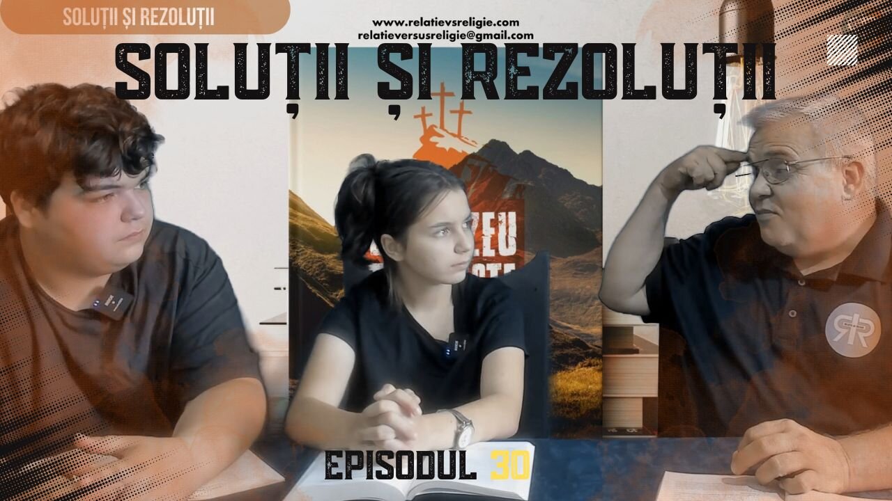 SOLUȚII ȘI REZOLUȚII | EP 30 | UN PODCAST DE FAMILIE