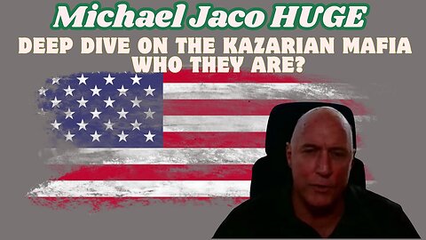 Michael Jaco HUGE: Deep Dive On The Kazarian Mafia, Who They Are???