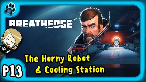 Breathedge P13 | The Horny Robot & Cooling Station