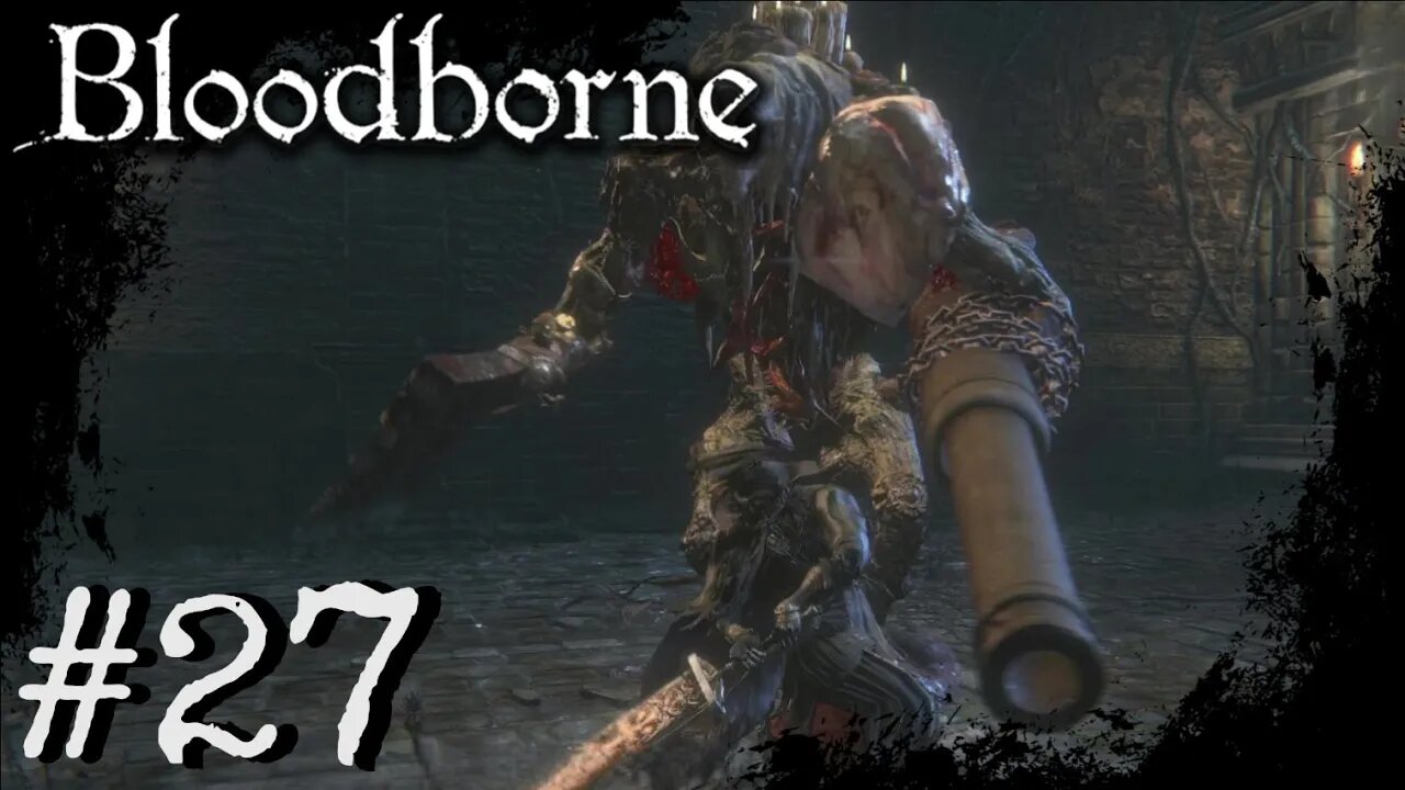 Bloodborne (PS4) Playthrough Part: 27