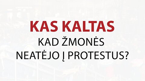 Kas kaltas, kad žmonės neatėjo į protestus?