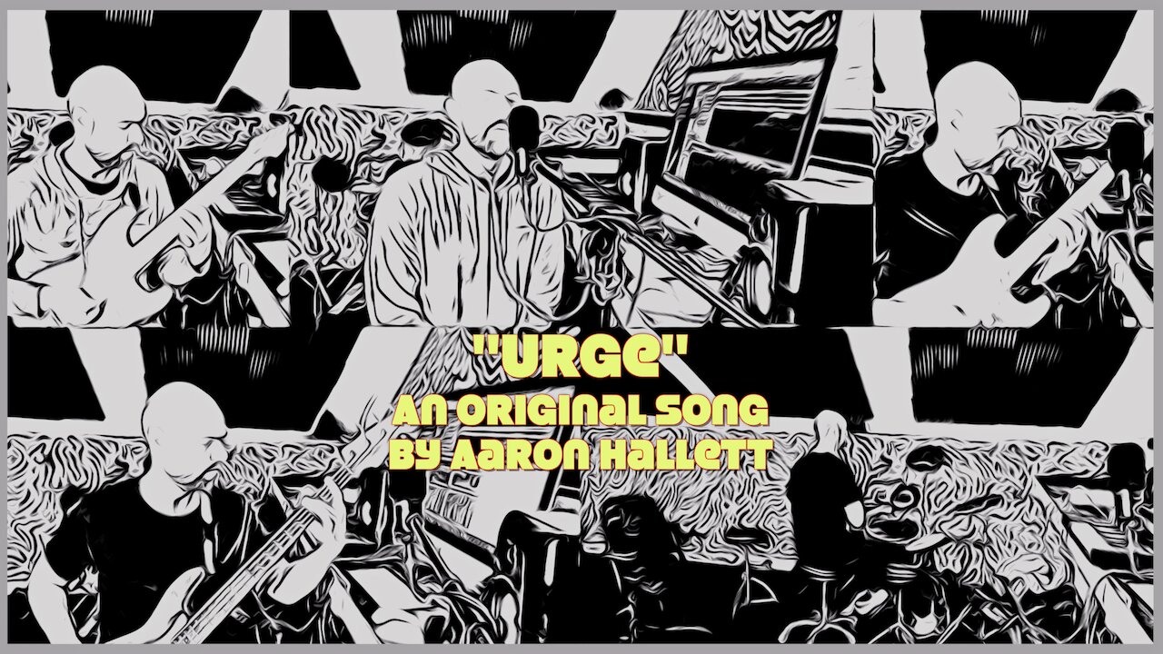 "Urge" an Original Song by Aaron Hallett