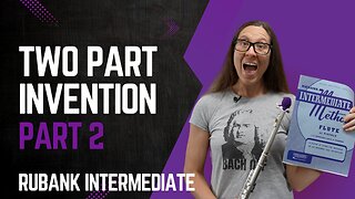 Two Part Inventions Part 2 Flute Tutorial from the Rubank Intermediate Method for Flute