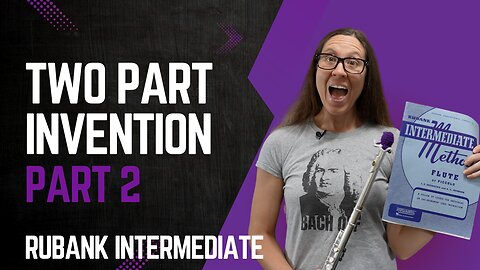 Two Part Inventions Part 2 Flute Tutorial from the Rubank Intermediate Method for Flute