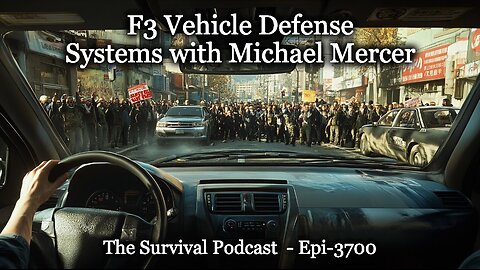 F3 Vehicle Defense Systems with Michael Mercer - Epi-3700