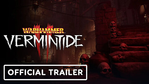 Warhammer： Vermintide 2 - Official Past, Present, Future Overview Trailer-s