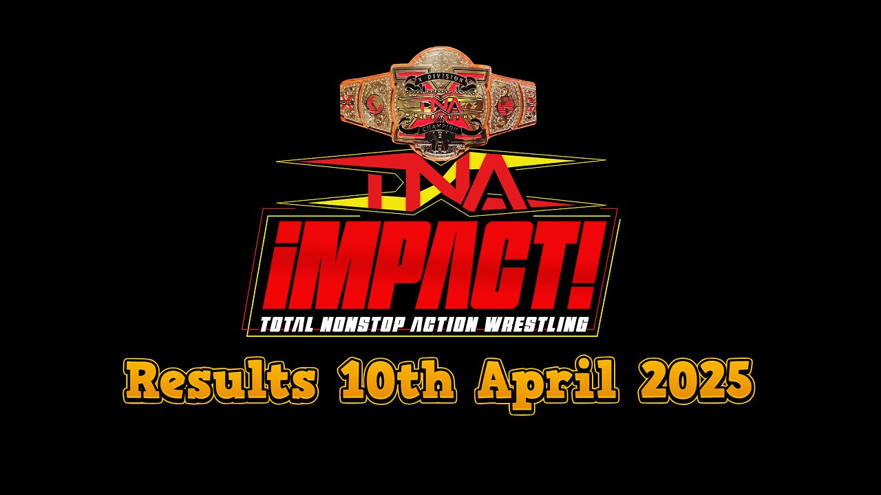 TNA Impact Results 10th April 2025
