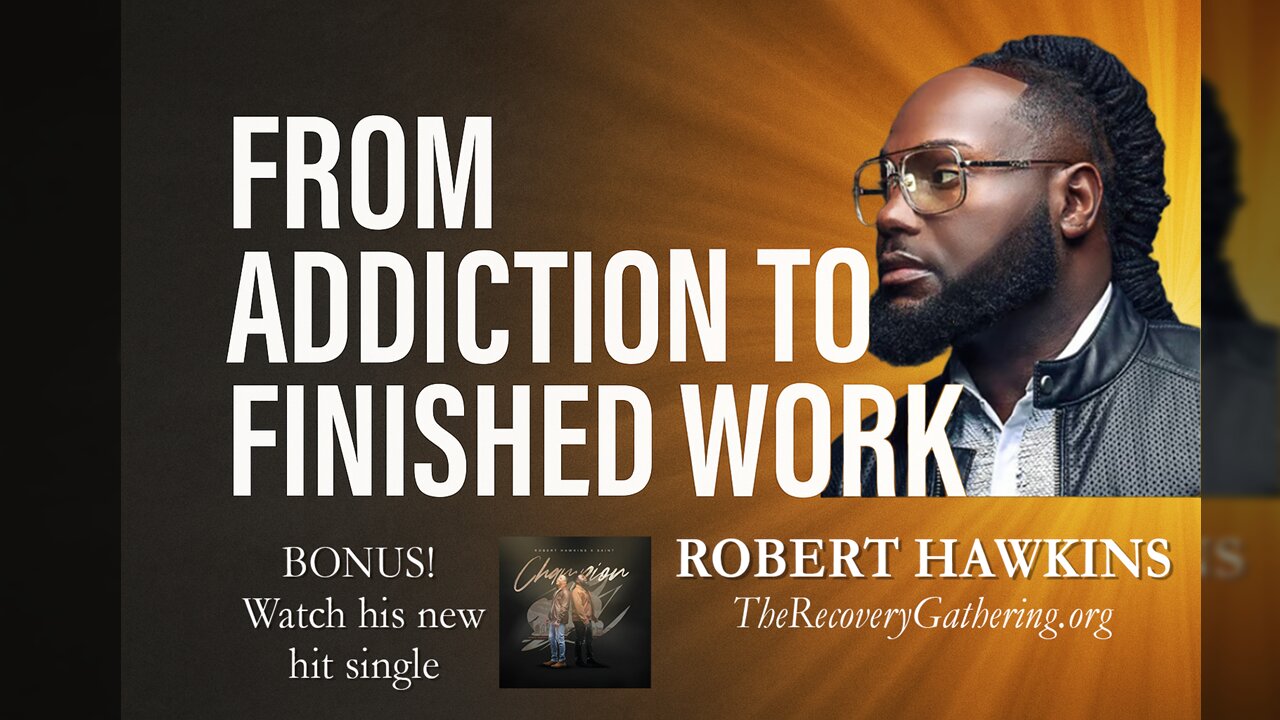 From Addiction to Finished Work: The Robert Hawkins Story
