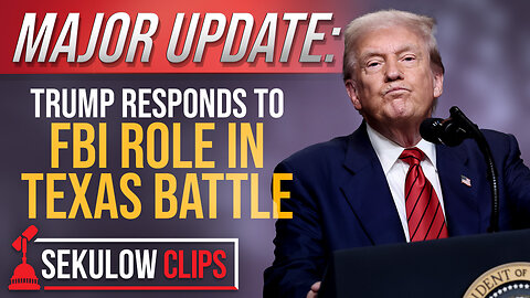 MAJOR UPDATE: Trump Responds to FBI Role in Texas Battle