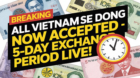 BREAKING: All Vietnamese Dong Notes Now Accepted – 5-Day Exchange Period LIVE! 🏦 💥 Iraqi Dinar News!