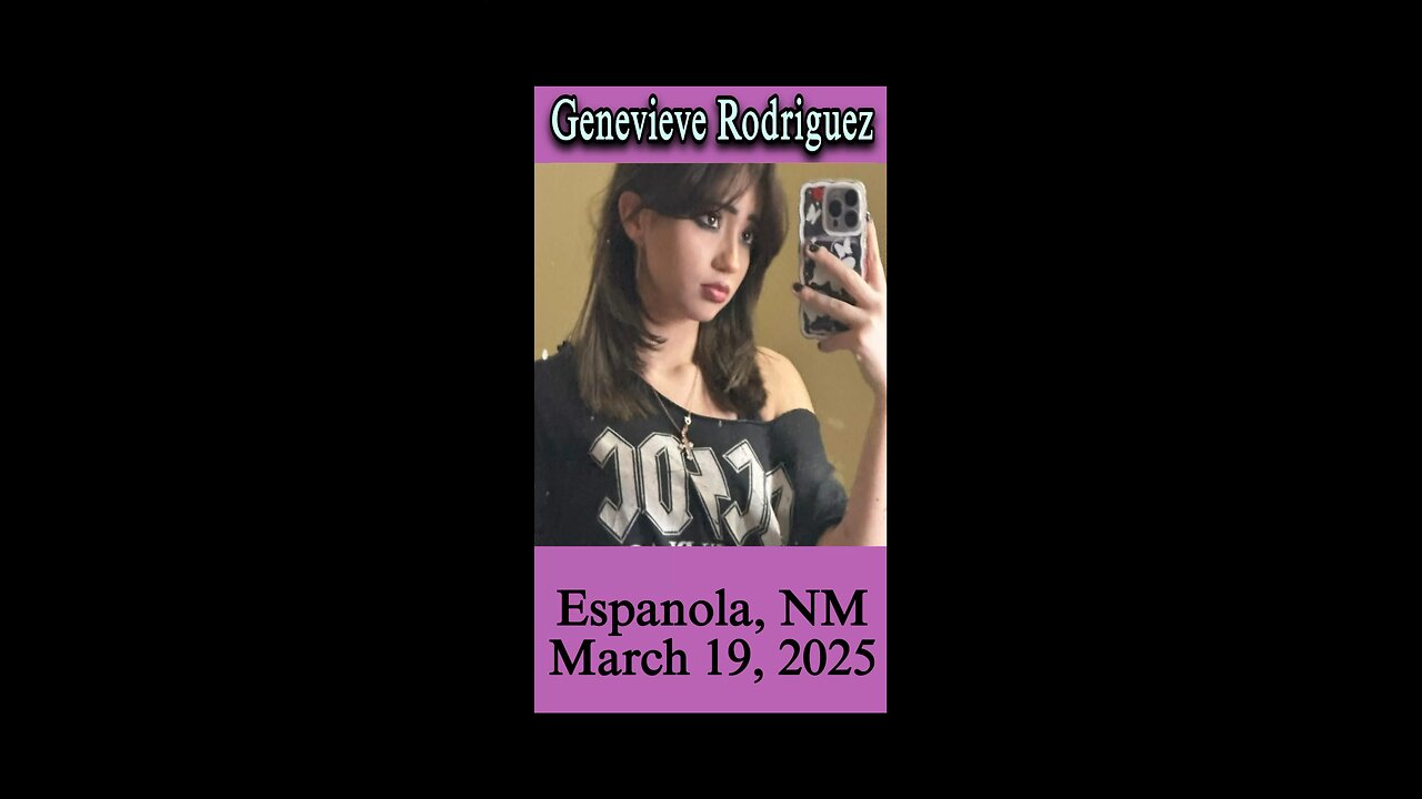 *UPDATE* 🚨 FOUND SAFE 🚨 Genevieve Rodriguez missing from Espanola, NM
