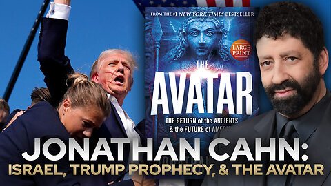 Jonathan Cahn: Israel, Trump Prophecy, & The Avatar • Fire Power!