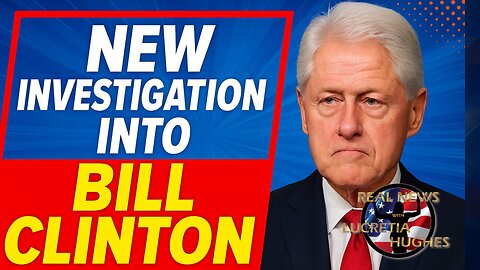 New Investigation Into Bill Clinton And More... Real News with Lucretia Hughes.