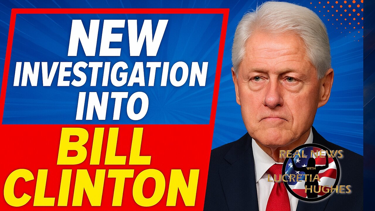New Investigation Into Bill Clinton And More... Real News with Lucretia Hughes.