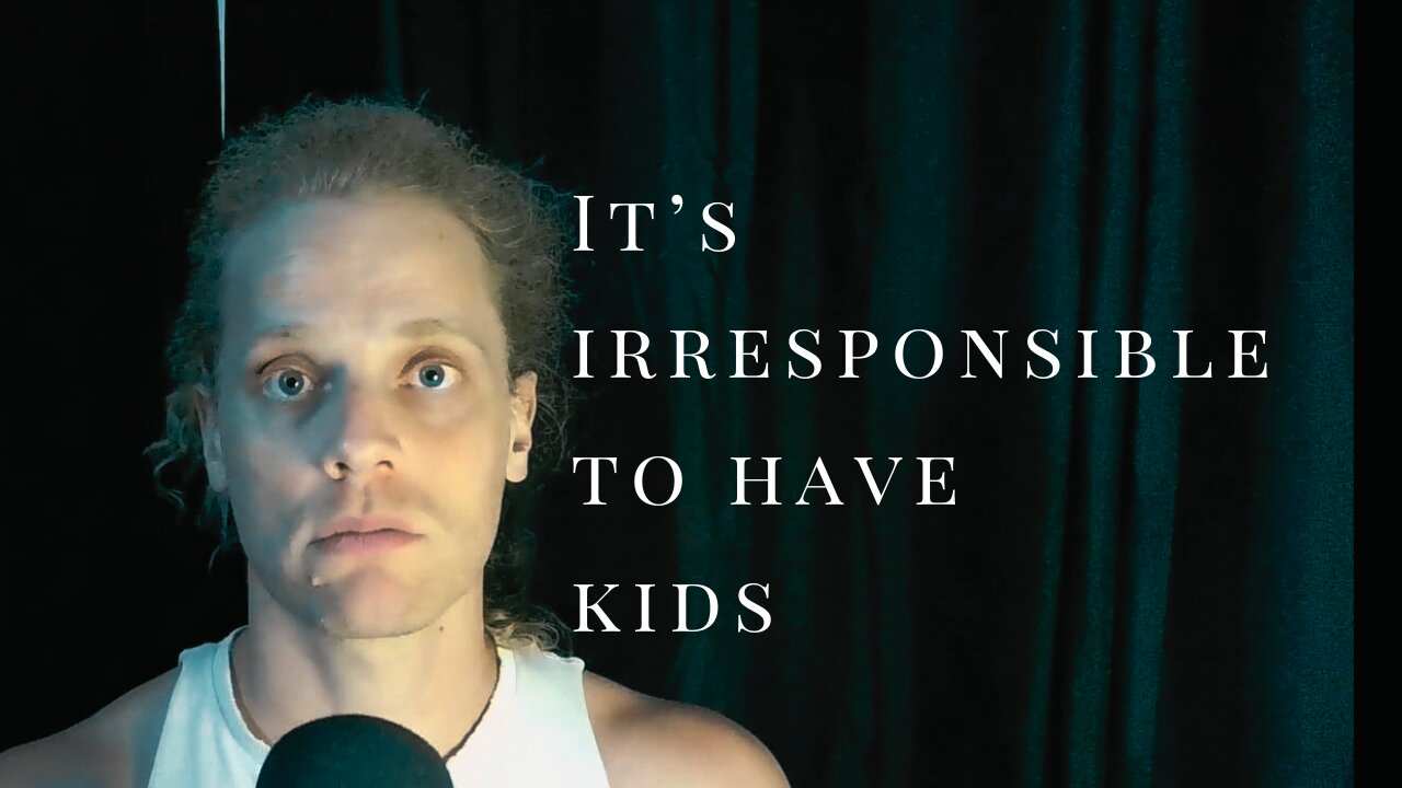 “It’s Irresponsible To Have Kids”: Societal Narrative VS Reality.
