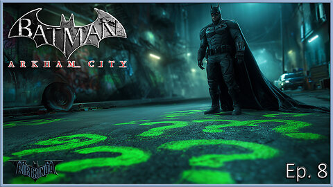 Batman Arkham Series - These Riddles are Everywhere & They are Driving Me Insane (City Ep. 8)