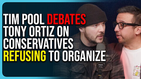 Tim Pool DEBATES Tony Ortiz On Conservatives REFUSING To Organize Against The Left
