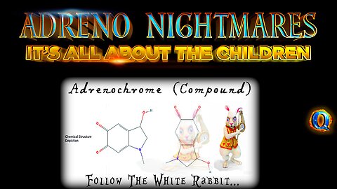 ADRENOCHROME NIGHTMARES - IT’S ALL ABOUT THE CHILDREN RIGHT