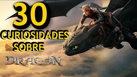 30 😱 CURIOSIDADES SOBRE 😲 COMO ENTRENAR A TU DRAGON #212 | Detrasdelguion