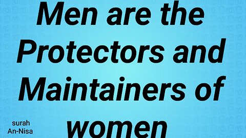 Mens are the Protectors and Maintainers of women