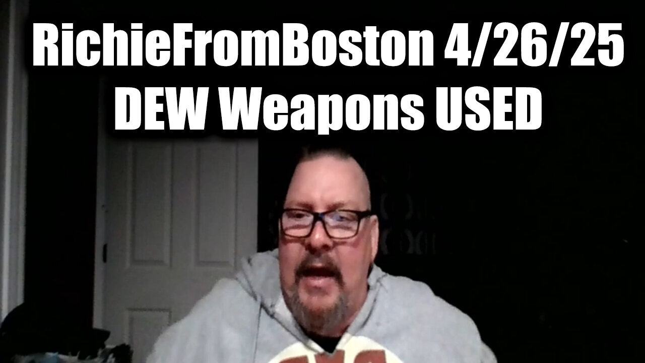 RichieFromBoston 4/26/25 - DEW Weapons USED against US Personnel
