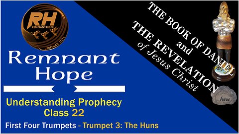 Prophecy Class 22: The First Four Trumpets - Trumpet 3: The Huns