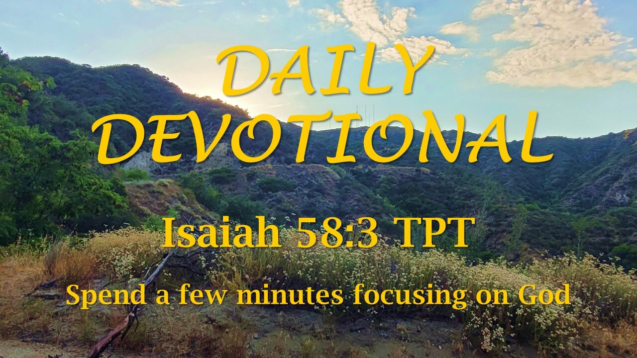 Morning Devotional -- Isaiah 58:3 TPT