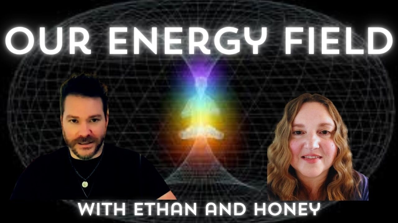 Taking Care of Our Energy Field with Ethan and Honey
