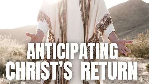 Anticipating Christ's Return