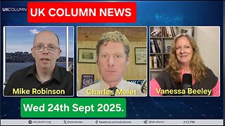 UK COLUMN NEWS - Wednesday 24th September 2025.
