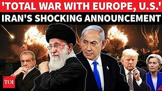 Iran Declares ‘Total War’ Against US, Israel and Europe