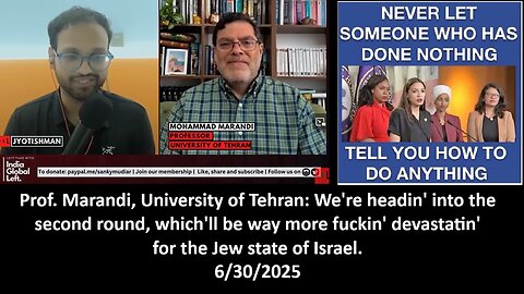 Prof. Marandi, University of Tehran: "We're headin' into the second round, which'll be way more fuckin' devastatin' for the Jew state of Israel." 6/30/2025