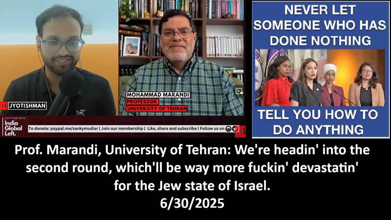 Prof. Marandi, University of Tehran: "We're headin' into the second round, which'll be way more f***in' devastatin' for the Jew state of Israel." 6/30/2025
