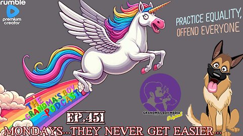The Grandmas Boy Podcast EP.451-MONDAYS...THEY NEVER GET EASIER...