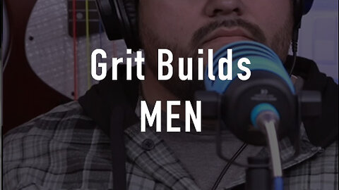 Grit Builds Men