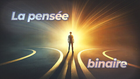 La pensée binaire | malibertv.tv