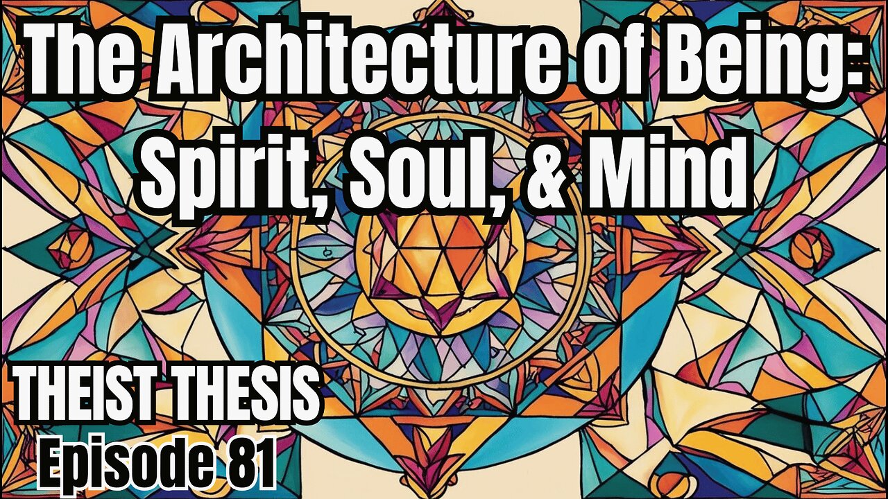The Architecture of Being: Spirit, Soul, & Mind | Episode 81