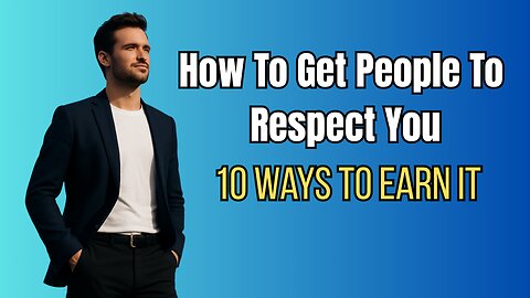 10 Ways to Gain Respect Instantly