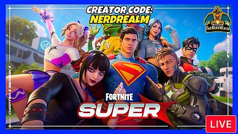 Fortnite Super w/ YOU! Creator Code: NERDREALM 7/10/25
