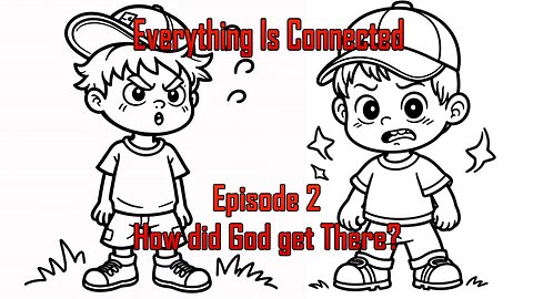 Everything Is Connected RL - How did God get There? - EIC (Ep.2)