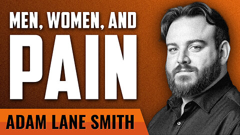 How Men and Women Cause each other Pain with Adam Lane Smith