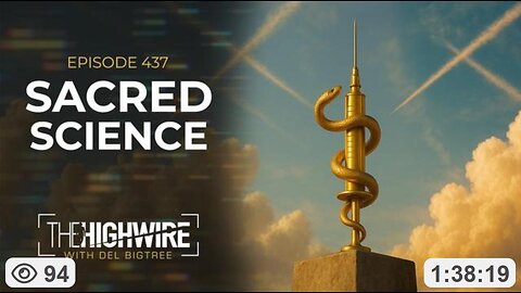 SACRED SCIENCE: Episode 437 ~ by The Highwire with Del Bigtree & Dr Peter McCullough (8.14.25)