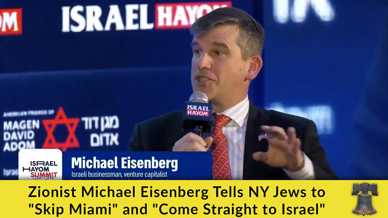Zionist Michael Eisenberg Tells NY Jews to Skip Miami and Come Straight to Israel